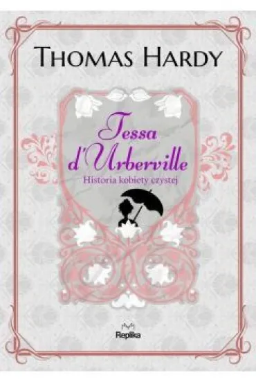 Tessa d'Urberville. Historia kobiety czystej - Thomas Hardy