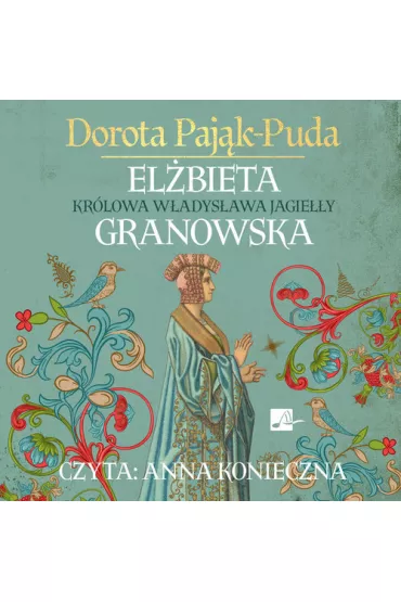 Audiobook Elbieta Granowska. Krlowa Wadysawa Jagiey CD - Dorota Pajk-Puda