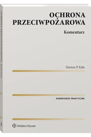 Ochrona przeciwpo�arowa. Komentarz - Dariusz P. Ka�a