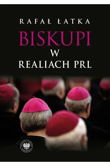 Biskupi w realiach PRL - Rafa� �atka