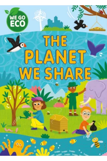 We Go Eco. The Planet We Share - Katie  Woolley
