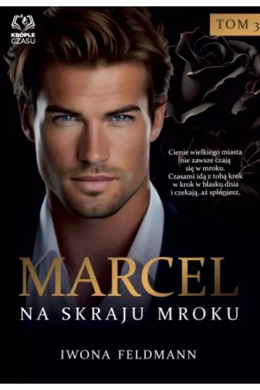 Marcel. Na skraju mroku. W�adcy p�wiatka. Tom 3 - Iwona  Feldmann
