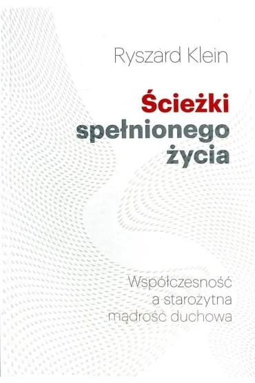 �cie�ki spe�nionego �ycia - Ryszard Klein