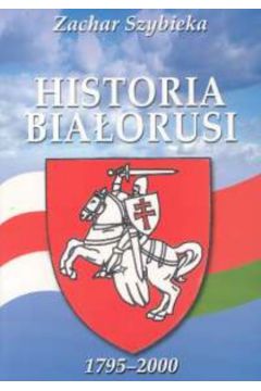 Historia Bia�orusi 1795 - 2000 - Szybieka Zachar - Szybieka Zachar
