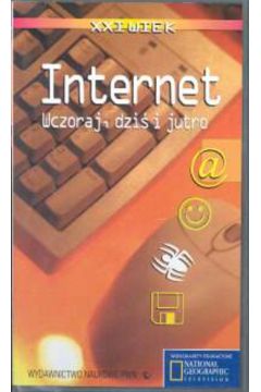 Internet Wczoraj dzi� i jutro (twarda oprawa)