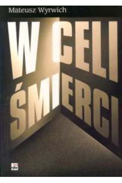 W celi �mierci - Wyrwich Mateusz - Mateusz Wyrwich