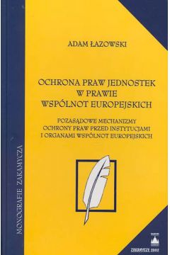 Ochrona praw jednostek w prawie Wsp�lnot Europejskich - �azowski Adam - Adam �azowski