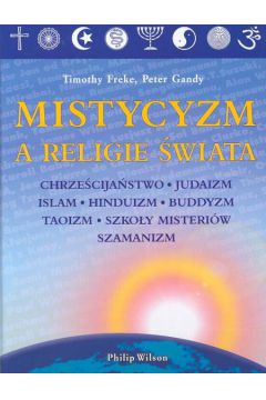 Mistycyzm a religie �wiata - Freke Timothy, Gandy Peter - Timothy Freke, Peter Gandy