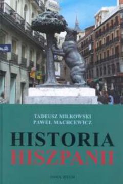 Historia Hiszpanii - Mi�kowski Tadeusz, Machcewicz Pawe� (twarda oprawa) - Pawe� Machcewicz, Tadeusz Mi�kowski
