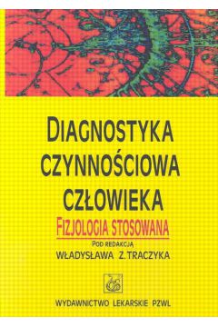 Diagnostyka czynno�ciowa cz�owieka - Traczyk W�adys�aw Z. - W�adys�aw Z Traczyk