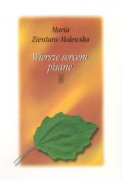 Wiersze sercem pisane - Zientara - Malewska Maria - Maria Zientara-Malewska