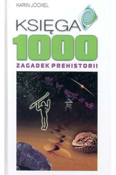 Ksi�ga 1000 zagadek prehistorii - Jockel Karin - Karin Jockel