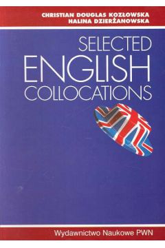 Selected English Collocations - Douglas - Koz�owska Christian, Dzier�anowska Halina - Christian Douglas-Koz�owska, Halina Dzier�anowska