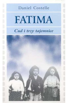 Fatima Cud i trzy tajemnice - Costelle Daniel - Daniel Costelle