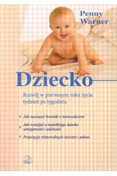 Dziecko Rozw�j w pierwszym roku �ycia tydzie� po tygodniu - Warner Penny