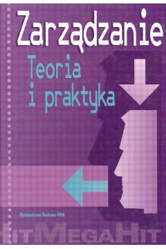 Zarz�dzanie Teoria i praktyka - Ko�mi�ski Andrzej K., Piotrowski W�odzimierz (red.) (twarda oprawa) - W�odzimierz Piotrowski, Ko�mi�ski Andrzej K I Piotrowski W�odzimierz