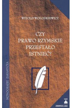 Czy prawo rzymskie przesta�o istnie�? - Wo�odkiewicz Witold - Witold Wo�odkiewicz