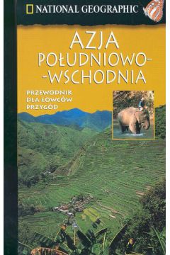 Azja Po�udniowo-Wschodnia Przewodnik dla �owc�w przyg�d