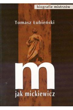 M jak Mickiewicz - �ubie�ski Tomasz - Tomasz �ubie�ski