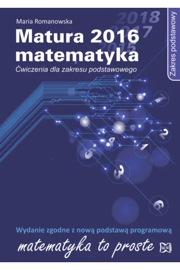 Matura 2016. Matematyka. �wiczenia ZP - Maria Romanowska