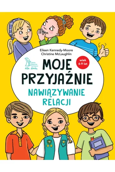 Moje przyja�nie. Nawi�zywanie relacji - Christine McLaughlin, Eileen  Kennedy-Moore