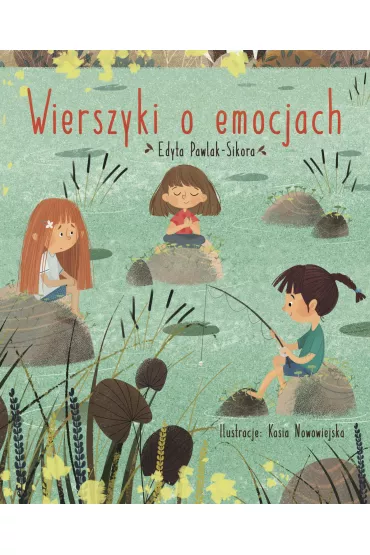 Wierszyki o emocjach - Edyta  Pawlak-Sikora, Kasia  Nowowiejska Ilustr