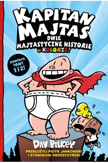 Kapitan Majtas. Dwie Majtastyczne Historie w Kolorze! Tom 1 i 2 - Dav Pilkey