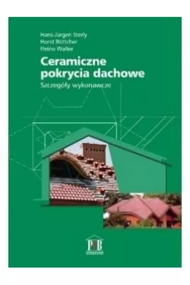 Ceramiczne pokrycia dachowe. Szczeg�y wykonawcze - Hans-Jurgen Sterly, Horst Bottcher, Heino Walter
