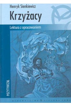Krzy�acy lektura z opracowaniem - Sienkiewicz Henryk