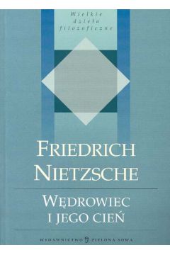 W�drowiec i jego cie� - Nietzsche Friedrich