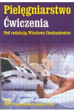 Piel�gniarstwo �wiczenia - Ciechaniewicz Wies�awa (red.) - Wies�awa Ciechaniewicz