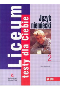 Liceum Testy dla Ciebie Na und? Zeszyt 2 - Maucek Henryka - Henryka Maucek