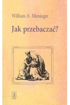Jak przebacza�? - Maninger William A. - William A. Maninger