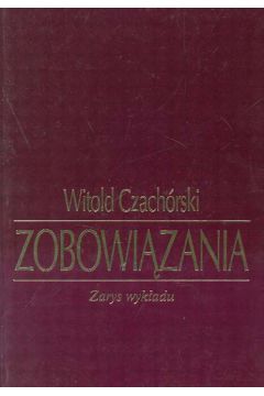 Zobowi�zania Zarys wyk�adu - Czach�rski Witold - Witold Czach�rski