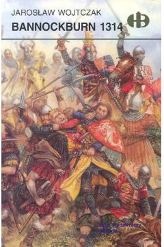 Bannockburn 1314 - Wojtczak Jaros�aw - Jaros�aw Wojtczak