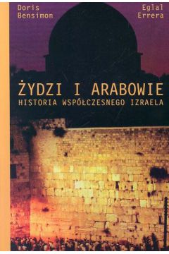 �ydzi i Arabowie Historia wsp�czesnego Izraela - Bensimon Doris, Errera Eglal - Doris Bensimon, Errera Eglal