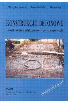 Konstrukcje betonowe - Kami�ski Mieczys�aw, P�dziwiatr Janusz, Sty� Dariusz - Dariusz Sty�, Janusz P�dziwiatr, Mieczys�aw Kami�ski