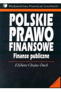Polskie prawo finansowe. Finanse publiczne - El�bieta Chojna-Duch - El�bieta Chojna-Duch
