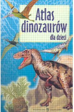 Atlas dinozaur�w dla dzieci