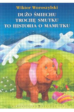 Du�o �miechu troch� smutku to historia o mamutku - Woroszylski Wiktor - Wiktor Woroszylski
