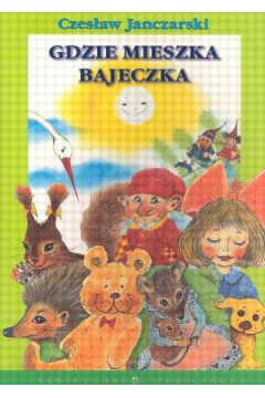 Gdzie mieszka bajeczka - Janczarski Czes�aw - Czes�aw Janczarski