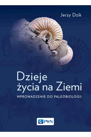 Dzieje �ycia na Ziemi. Wprowadzenie do paleobiologii - Jerzy Dzik
