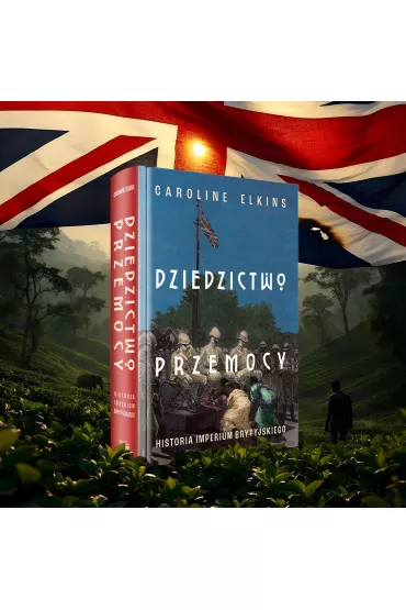 Dziedzictwo przemocy. Historia imperium brytyjskiego - Caroline Elkins
