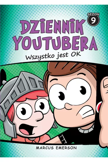 Wszystko jest ok. Dziennik Youtubera. Tom 9 - Marcus Emerson