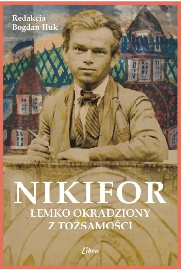 Nikifor. �emko okradziony z to�samo�ci - Bogdan Huk