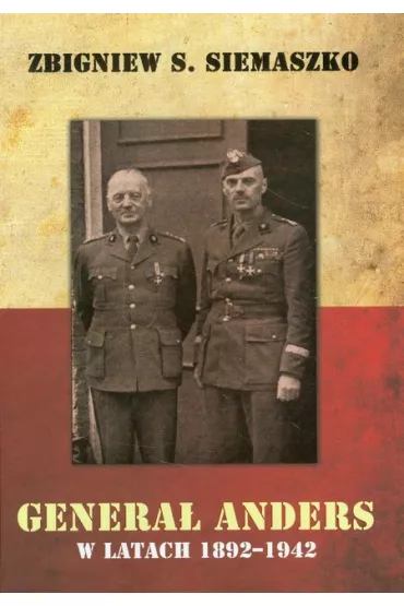 Genera� Anders w latach 1892-1942 - S. Siemaszko Zbigniwew