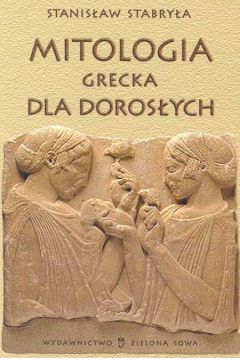 Mitologia grecka dla doros�ych - Stabry�a Stanis�aw - Stanis�aw Stabry�a