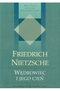 W�drowiec i jego cie� - Nietzsche Friedrich