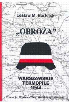 "Obro�a" Warszawskie Termopile 1944 - Bartelski Les�aw M. - Les�aw Bartelski