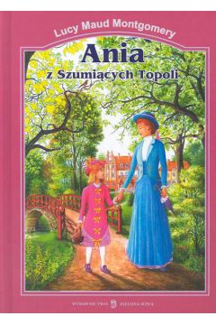Ania z Szumi�cych Topoli - Montgomery Lucy Maud (twarda oprawa)